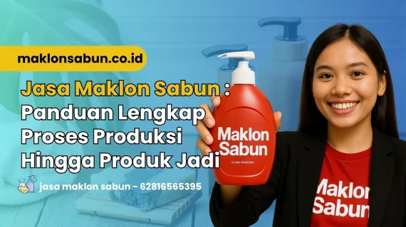 Jasa Maklon Sabun: Panduan Lengkap Proses Produksi Hingga Produk Jadi