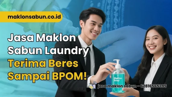 Jasa Maklon Sabun Laundry Terima Beres Sampai BPOM!